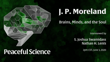 J. P. Moreland: Brains, Minds and the Soul